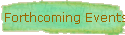 Forthcoming Events