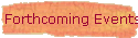 Forthcoming Events