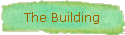 The Building