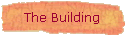 The Building
